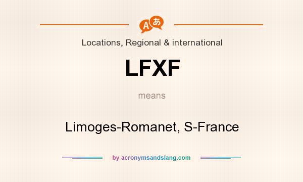 What does LFXF mean? It stands for Limoges-Romanet, S-France
