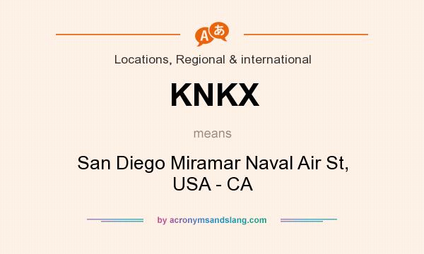 What does KNKX mean? It stands for San Diego Miramar Naval Air St, USA - CA