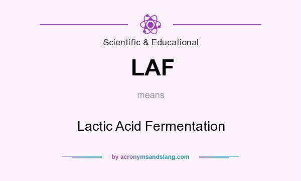 What does LAF mean? It stands for Lactic Acid Fermentation