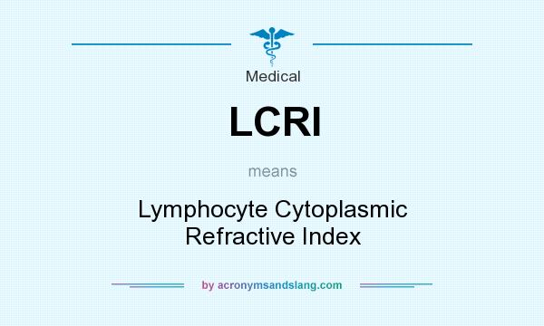 What does LCRI mean? It stands for Lymphocyte Cytoplasmic Refractive Index