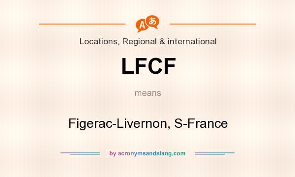 What does LFCF mean? It stands for Figerac-Livernon, S-France