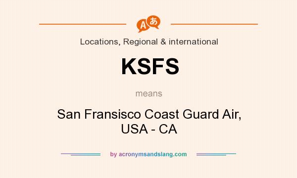 What does KSFS mean? It stands for San Fransisco Coast Guard Air, USA - CA