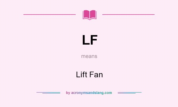 What does LF mean? It stands for Lift Fan