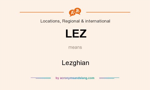 What does LEZ mean? It stands for Lezghian