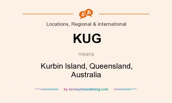 What does KUG mean? It stands for Kurbin Island, Queensland, Australia