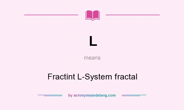 What does L mean? It stands for Fractint L-System fractal