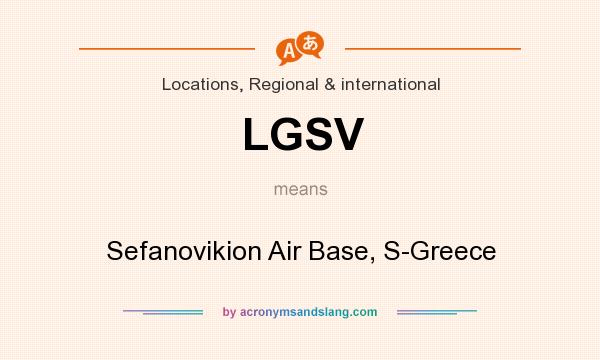 What does LGSV mean? It stands for Sefanovikion Air Base, S-Greece