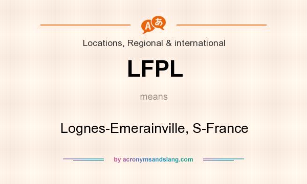 What does LFPL mean? It stands for Lognes-Emerainville, S-France