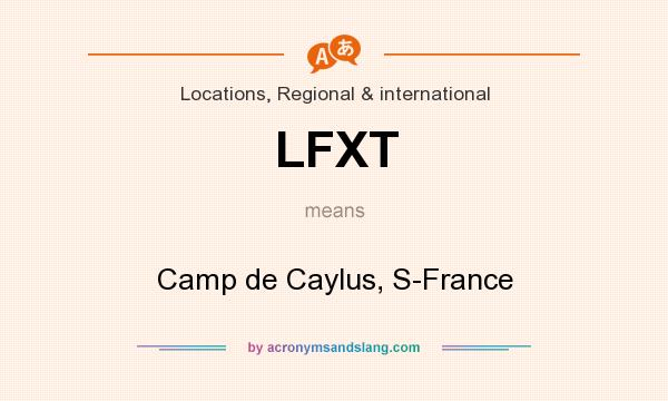 What does LFXT mean? It stands for Camp de Caylus, S-France