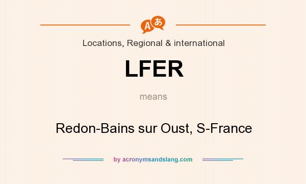 What does LFER mean? It stands for Redon-Bains sur Oust, S-France