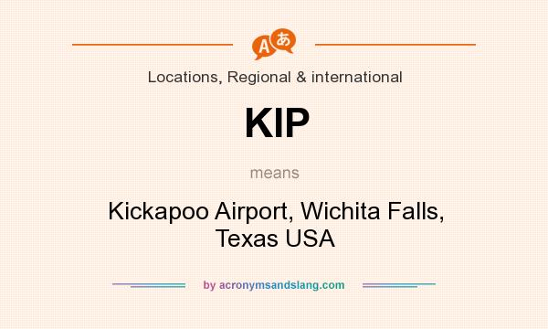 What does KIP mean? It stands for Kickapoo Airport, Wichita Falls, Texas USA