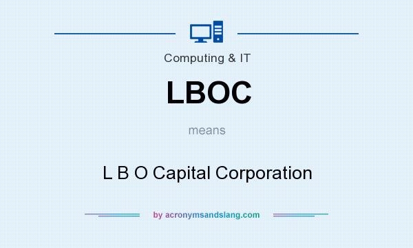 What does LBOC mean? It stands for L B O Capital Corporation