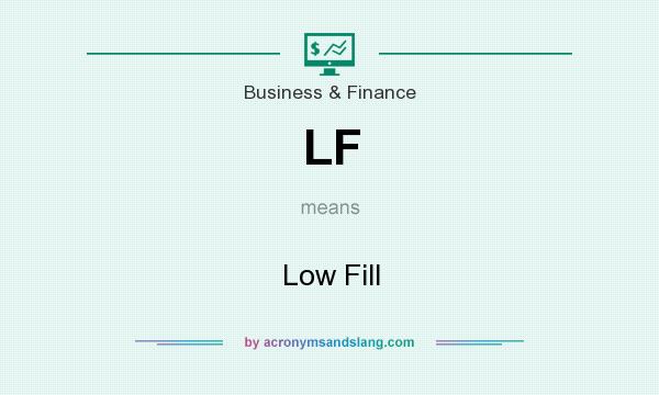 What does LF mean? It stands for Low Fill