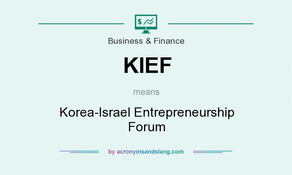 What does KIEF mean? It stands for Korea-Israel Entrepreneurship Forum