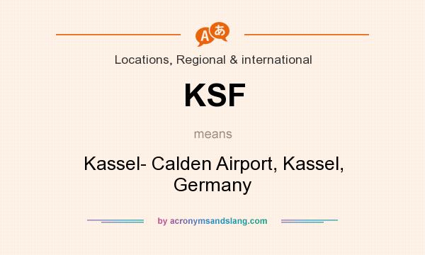 What does KSF mean? It stands for Kassel- Calden Airport, Kassel, Germany