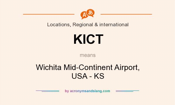 What does KICT mean? It stands for Wichita Mid-Continent Airport, USA - KS