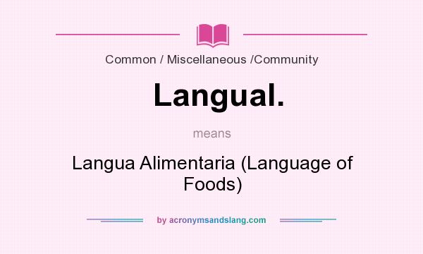 What does Langual. mean? It stands for Langua Alimentaria (Language of Foods)
