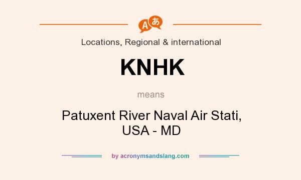 What does KNHK mean? It stands for Patuxent River Naval Air Stati, USA - MD