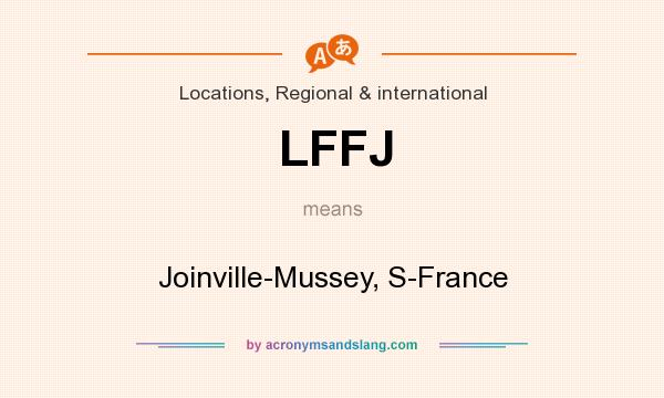What does LFFJ mean? It stands for Joinville-Mussey, S-France