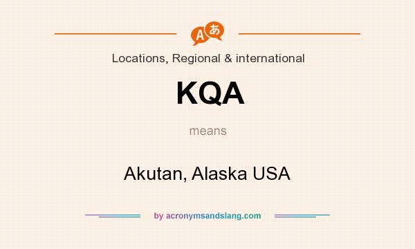 What does KQA mean? It stands for Akutan, Alaska USA