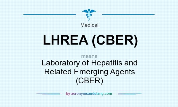 What does LHREA (CBER) mean? It stands for Laboratory of Hepatitis and Related Emerging Agents (CBER)