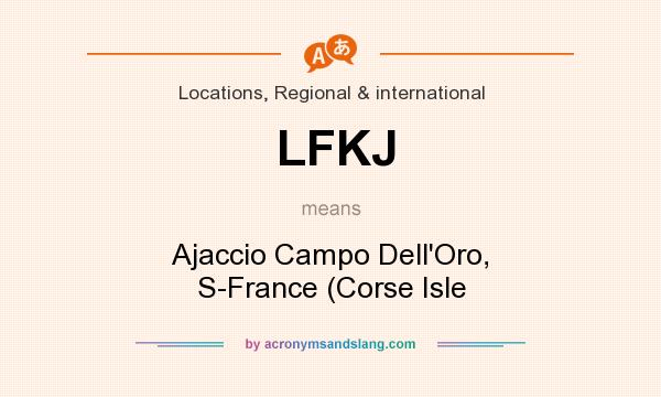 What does LFKJ mean? It stands for Ajaccio Campo Dell`Oro, S-France (Corse Isle