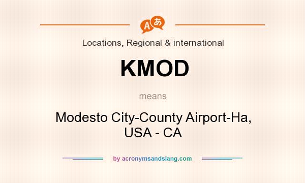 What does KMOD mean? It stands for Modesto City-County Airport-Ha, USA - CA