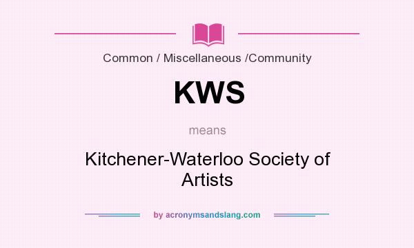 What does KWS mean? It stands for Kitchener-Waterloo Society of Artists