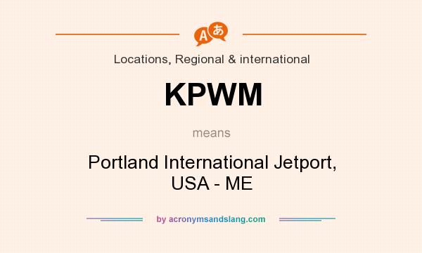 What does KPWM mean? It stands for Portland International Jetport, USA - ME