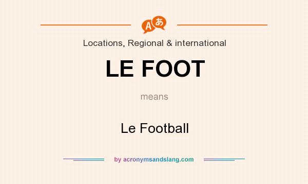 What does LE FOOT mean? It stands for Le Football