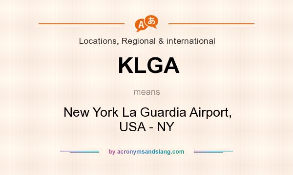What does KLGA mean? It stands for New York La Guardia Airport, USA - NY