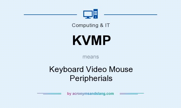 What does KVMP mean? It stands for Keyboard Video Mouse Peripherials