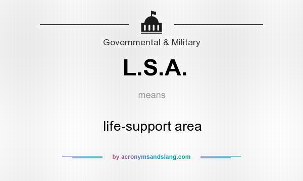 What does L.S.A. mean? It stands for life-support area