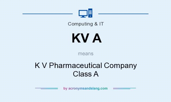 What does KV A mean? It stands for K V Pharmaceutical Company Class A