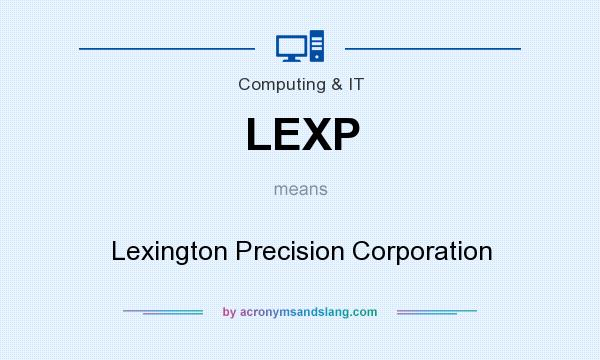 What does LEXP mean? It stands for Lexington Precision Corporation