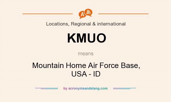 What does KMUO mean? It stands for Mountain Home Air Force Base, USA - ID