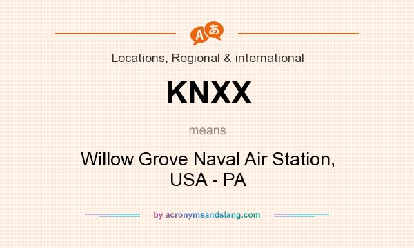 What does KNXX mean? It stands for Willow Grove Naval Air Station, USA - PA