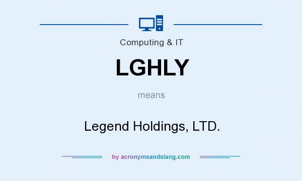What does LGHLY mean? It stands for Legend Holdings, LTD.