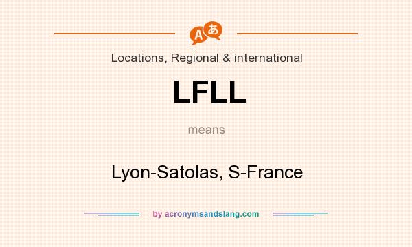 What does LFLL mean? It stands for Lyon-Satolas, S-France