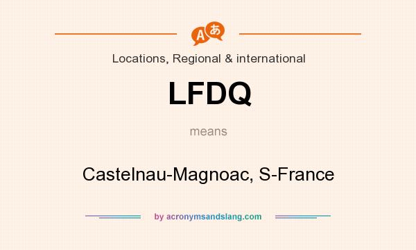 What does LFDQ mean? It stands for Castelnau-Magnoac, S-France
