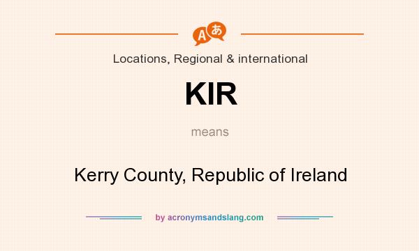 What does KIR mean? It stands for Kerry County, Republic of Ireland