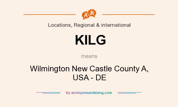 What does KILG mean? It stands for Wilmington New Castle County A, USA - DE