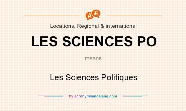 What does LES SCIENCES PO mean? It stands for Les Sciences Politiques