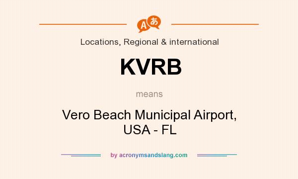 What does KVRB mean? It stands for Vero Beach Municipal Airport, USA - FL