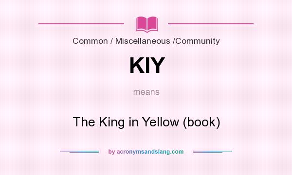 What does KIY mean? It stands for The King in Yellow (book)