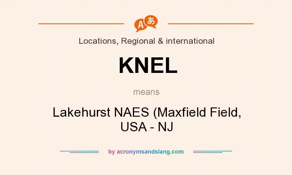 What does KNEL mean? It stands for Lakehurst NAES (Maxfield Field, USA - NJ