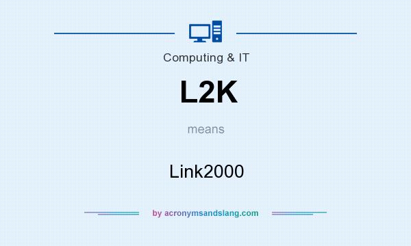What does L2K mean? It stands for Link2000