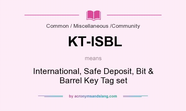 What does KT-ISBL mean? It stands for International, Safe Deposit, Bit & Barrel Key Tag set