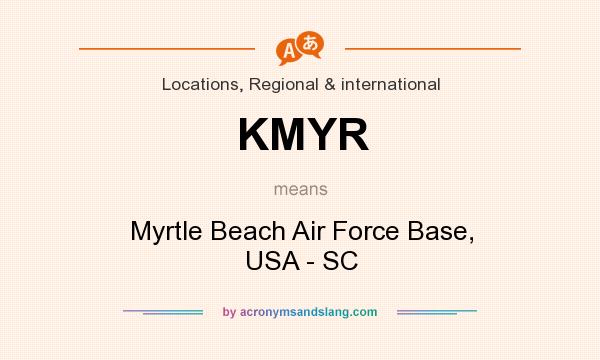 What does KMYR mean? It stands for Myrtle Beach Air Force Base, USA - SC
