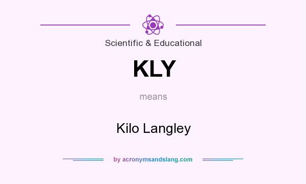 What does KLY mean? It stands for Kilo Langley